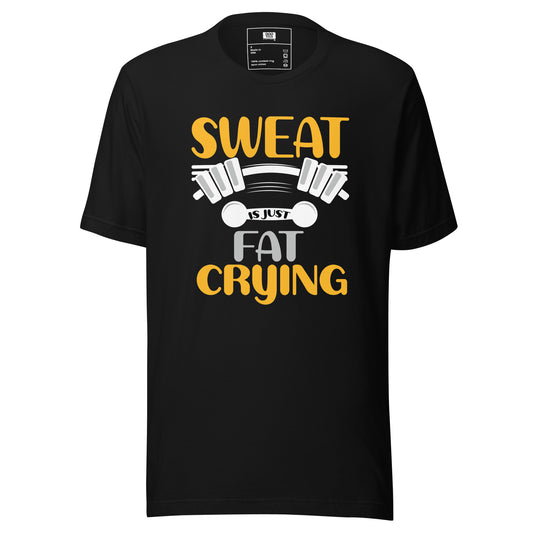 Sweat is just Fat Crying | Unisex T-Shirt