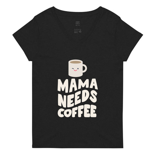 Mama Needs Coffee - Women’s recycled V-Neck T-shirt