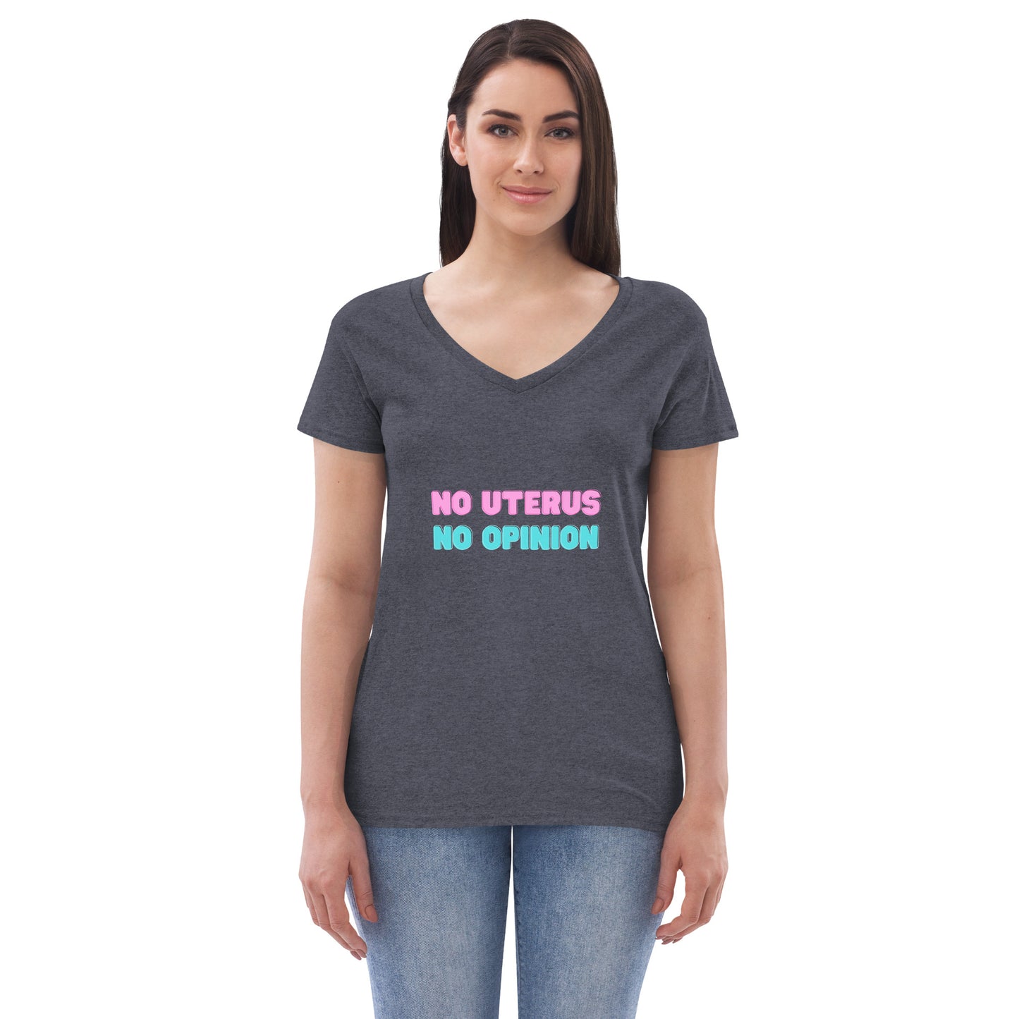 Women’s Recycled V-Neck T-shirt - No Uterus No Opinion